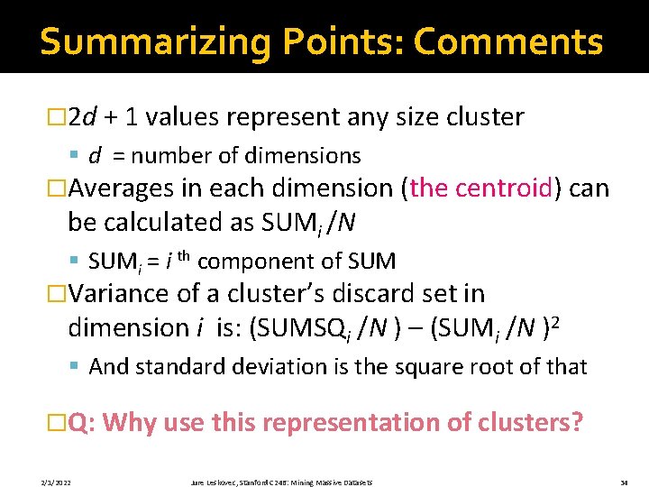 Summarizing Points: Comments � 2 d + 1 values represent any size cluster §