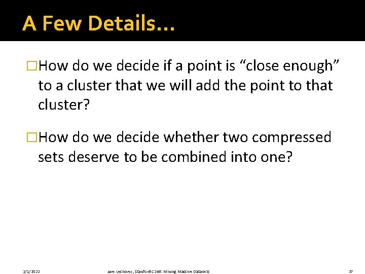 A Few Details… �How do we decide if a point is “close enough” to