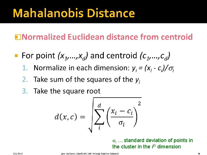 Mahalanobis Distance � σi … standard deviation of points in the cluster in the