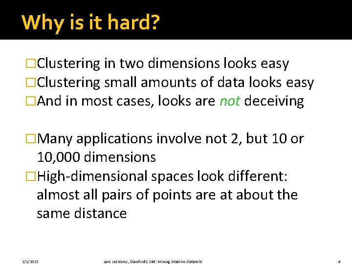Why is it hard? �Clustering in two dimensions looks easy �Clustering small amounts of