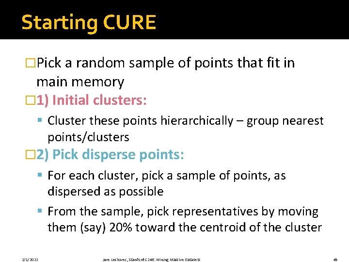 Starting CURE �Pick a random sample of points that fit in main memory �