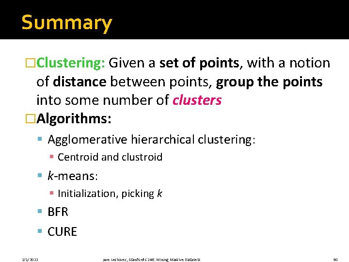 Summary �Clustering: Given a set of points, with a notion of distance between points,