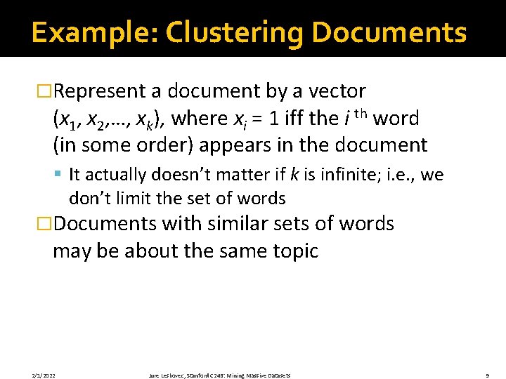 Example: Clustering Documents �Represent a document by a vector (x 1, x 2, …,