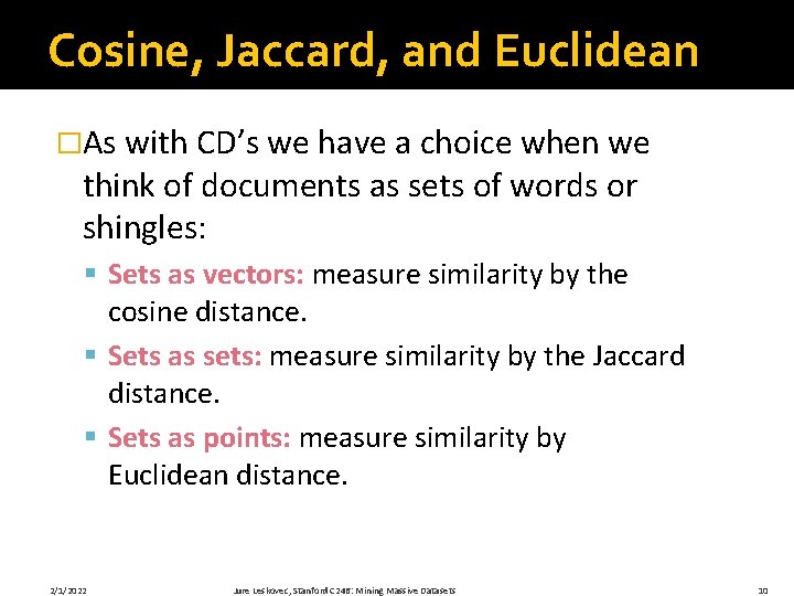 Cosine, Jaccard, and Euclidean �As with CD’s we have a choice when we think