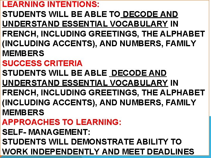 LEARNING INTENTIONS: STUDENTS WILL BE ABLE TO DECODE AND UNDERSTAND ESSENTIAL VOCABULARY IN FRENCH,