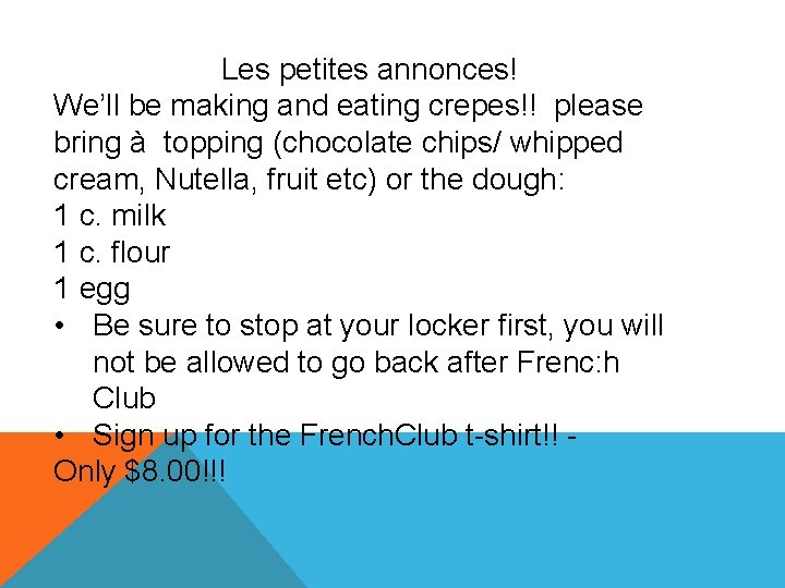 Les petites annonces! We’ll be making and eating crepes!! please bring à topping (chocolate