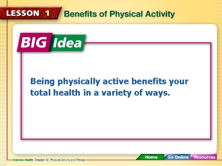 Being physically active benefits your total health in a variety of ways. 
