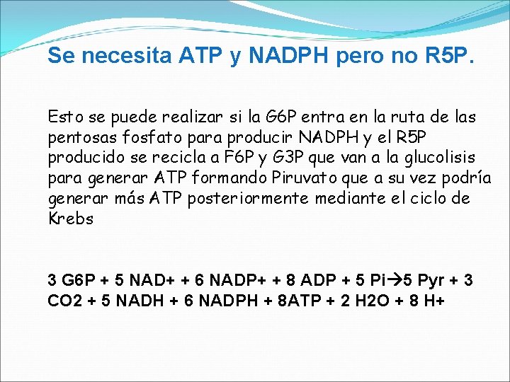 Se necesita ATP y NADPH pero no R 5 P. Esto se puede realizar