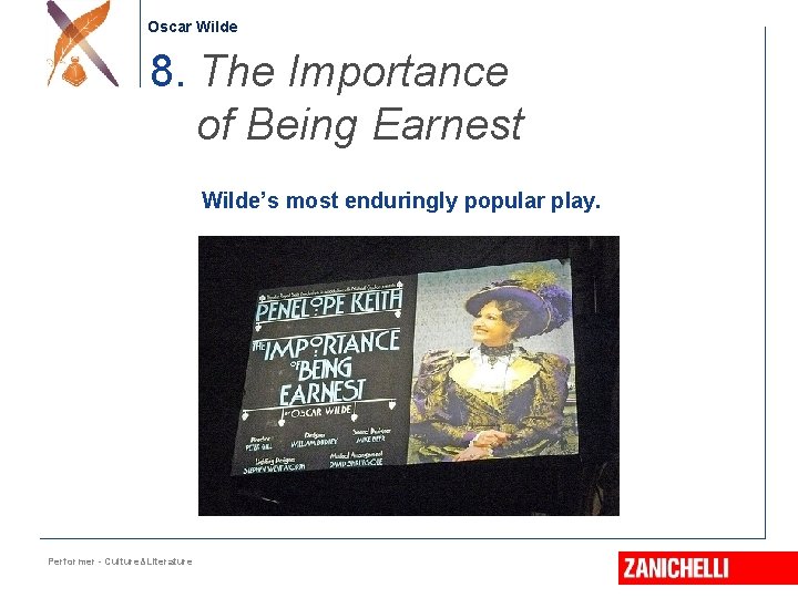 Oscar Wilde 8. The Importance of Being Earnest Wilde’s most enduringly popular play. Performer