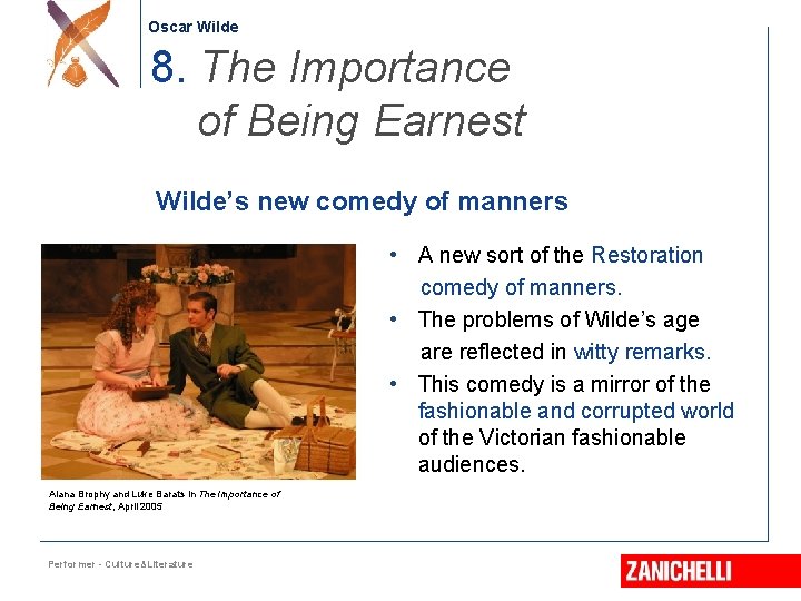 Oscar Wilde 8. The Importance of Being Earnest Wilde’s new comedy of manners •