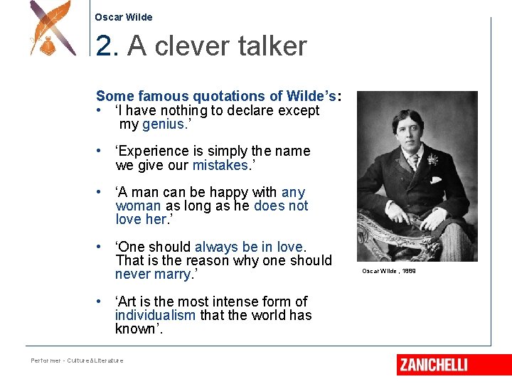 Oscar Wilde 2. A clever talker Some famous quotations of Wilde’s: • ‘I have