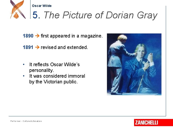 Oscar Wilde 5. The Picture of Dorian Gray 1890 first appeared in a magazine.