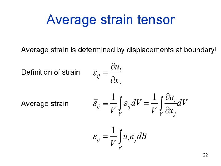Average strain tensor Average strain is determined by displacements at boundary! Definition of strain