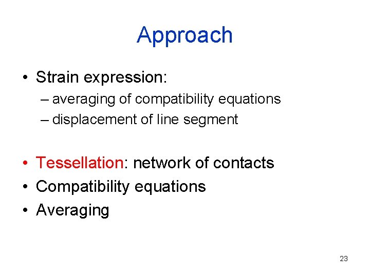 Approach • Strain expression: – averaging of compatibility equations – displacement of line segment