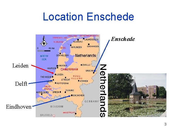 Location Enschede Leiden Delft Eindhoven 3 