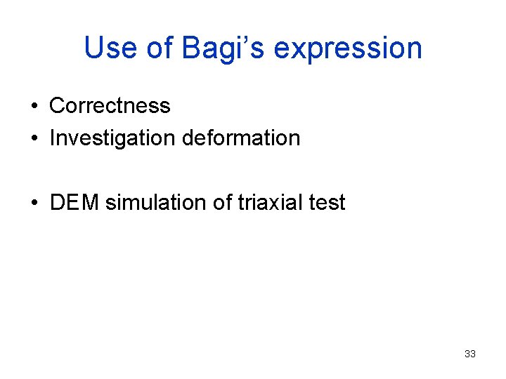 Use of Bagi’s expression • Correctness • Investigation deformation • DEM simulation of triaxial