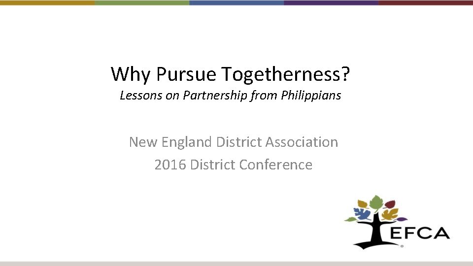 Why Pursue Togetherness? Lessons on Partnership from Philippians New England District Association 2016 District