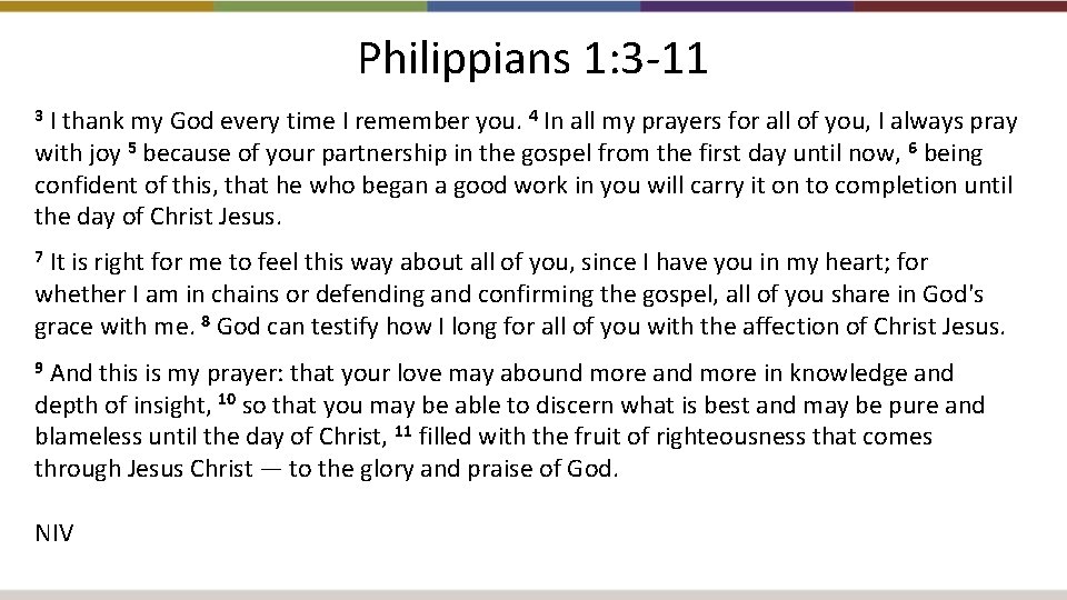 Philippians 1: 3 -11 I thank my God every time I remember you. 4