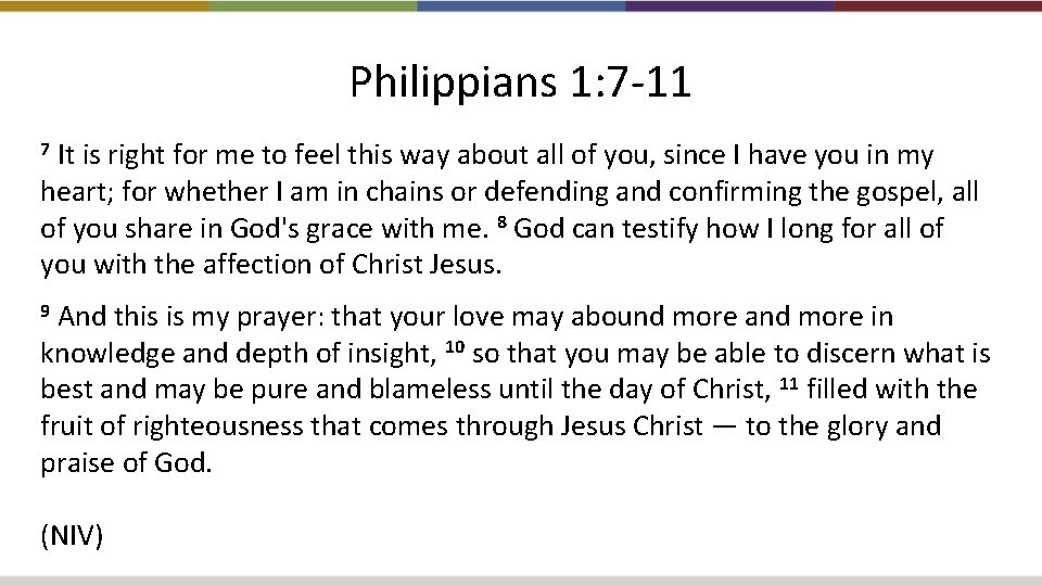 Philippians 1: 7 -11 It is right for me to feel this way about