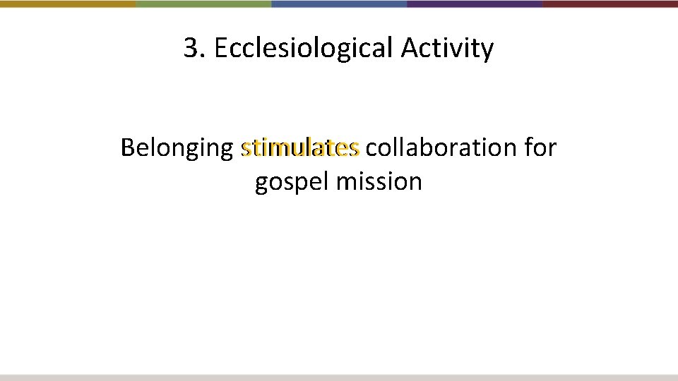 3. Ecclesiological Activity Belonging stimulates collaboration for gospel mission 