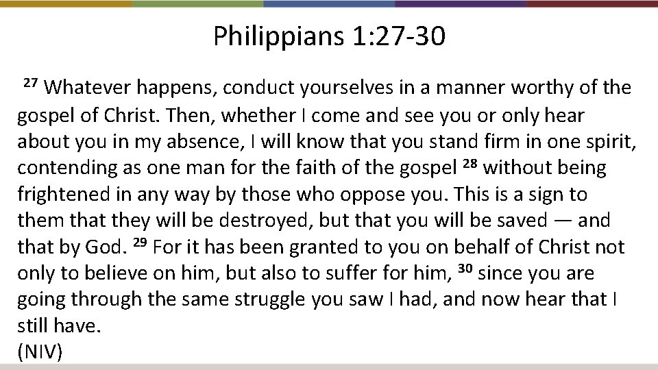 Philippians 1: 27 -30 Whatever happens, conduct yourselves in a manner worthy of the