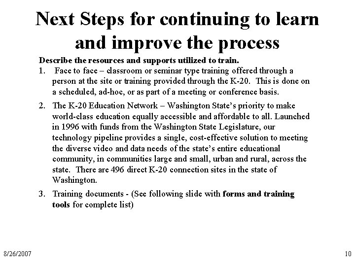 Next Steps for continuing to learn and improve the process Describe the resources and