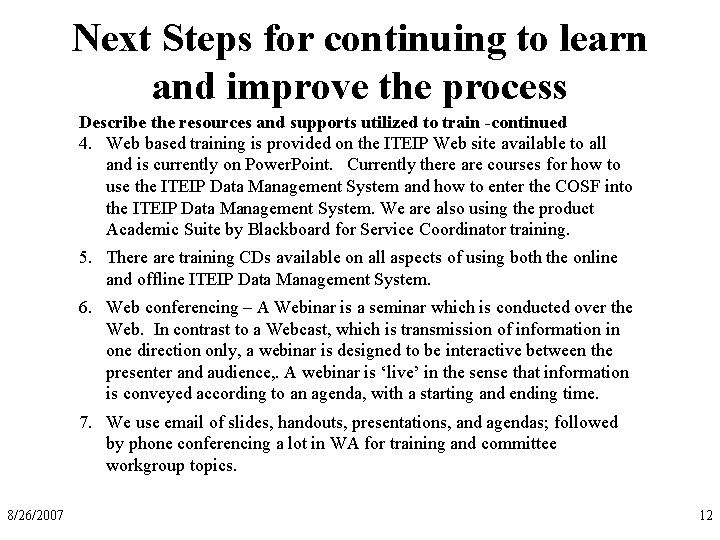 Next Steps for continuing to learn and improve the process Describe the resources and