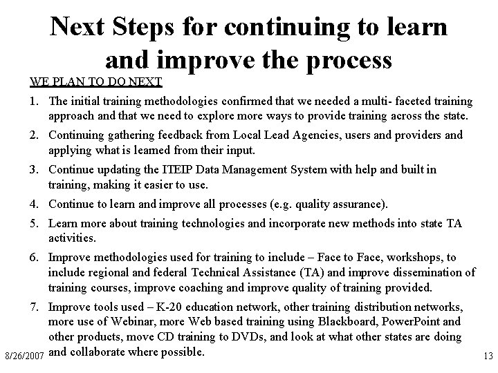 Next Steps for continuing to learn and improve the process WE PLAN TO DO