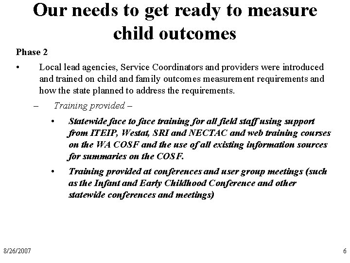 Our needs to get ready to measure child outcomes Phase 2 • Local lead