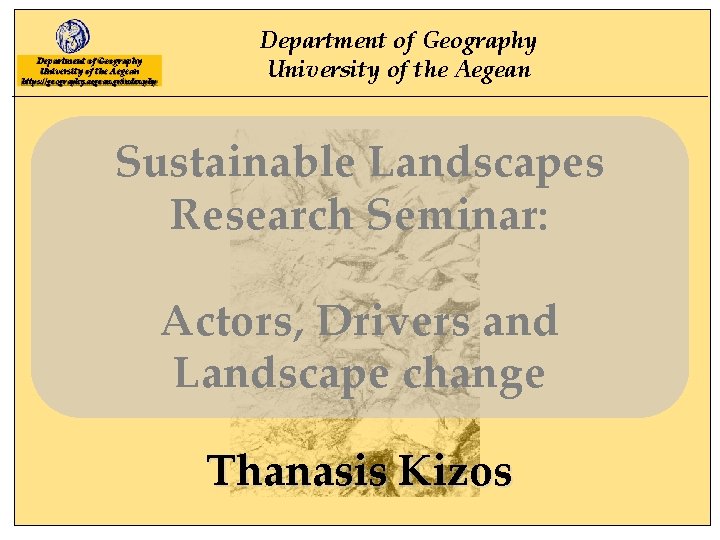 Department of Geography University of the Aegean https: //geography. aegean. gr/index. php Department of