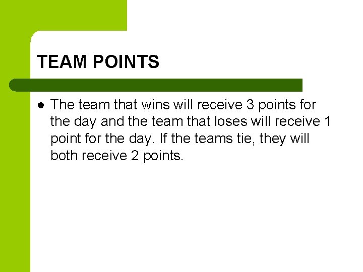 TEAM POINTS l The team that wins will receive 3 points for the day