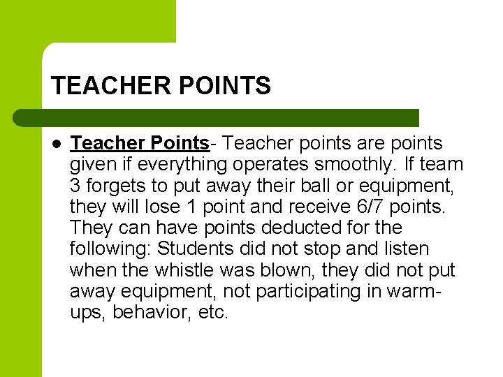 TEACHER POINTS l Teacher Points- Teacher points are points given if everything operates smoothly.