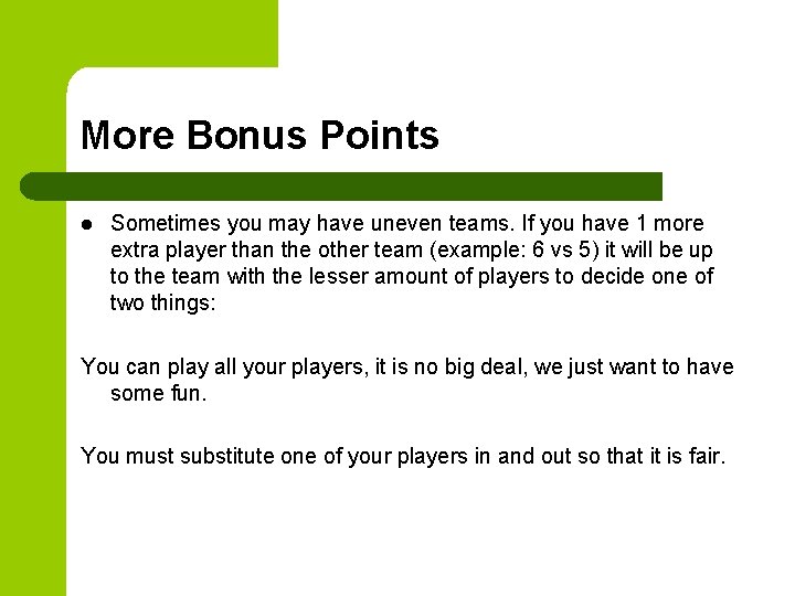 More Bonus Points l Sometimes you may have uneven teams. If you have 1