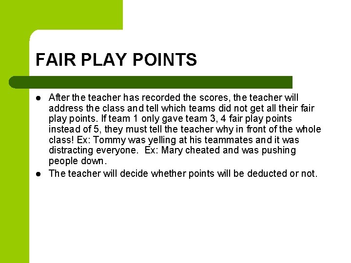 FAIR PLAY POINTS l l After the teacher has recorded the scores, the teacher