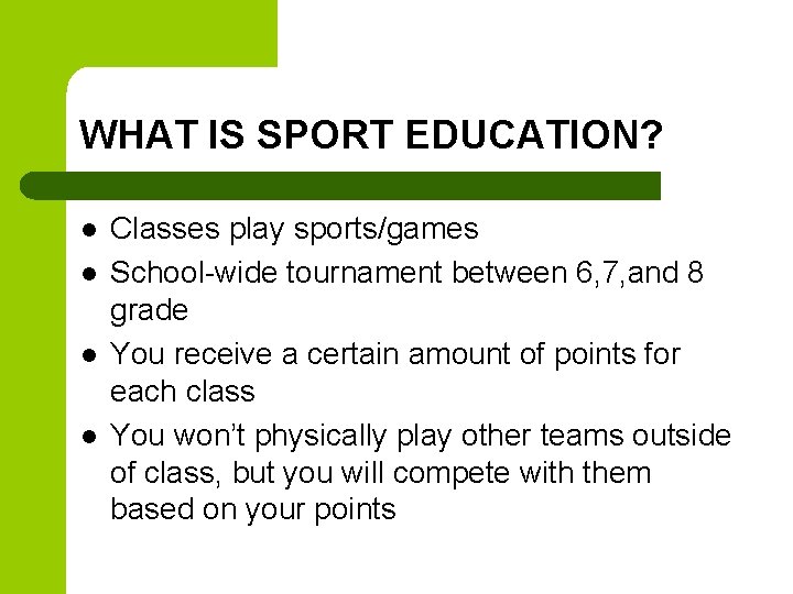 WHAT IS SPORT EDUCATION? l l Classes play sports/games School-wide tournament between 6, 7,