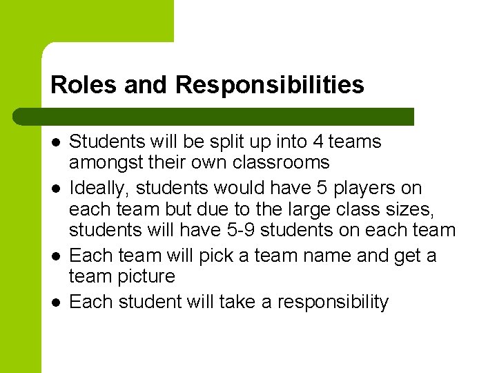 Roles and Responsibilities l l Students will be split up into 4 teams amongst