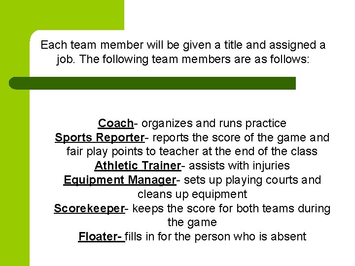 Each team member will be given a title and assigned a job. The following