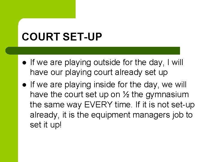 COURT SET-UP l l If we are playing outside for the day, I will