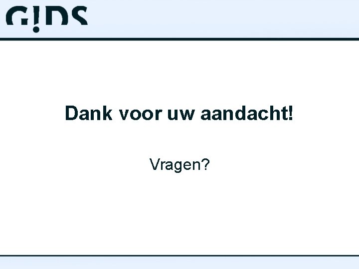 Dank voor uw aandacht! Vragen? 