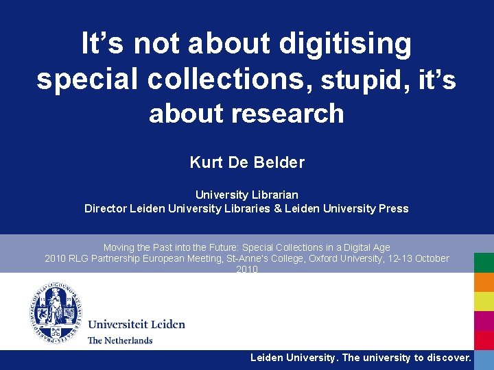 It’s not about digitising special collections, stupid, it’s about research Kurt De Belder University