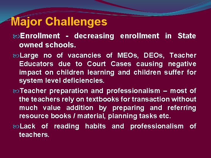 Major Challenges Enrollment - decreasing enrollment in State owned schools. Large no of vacancies