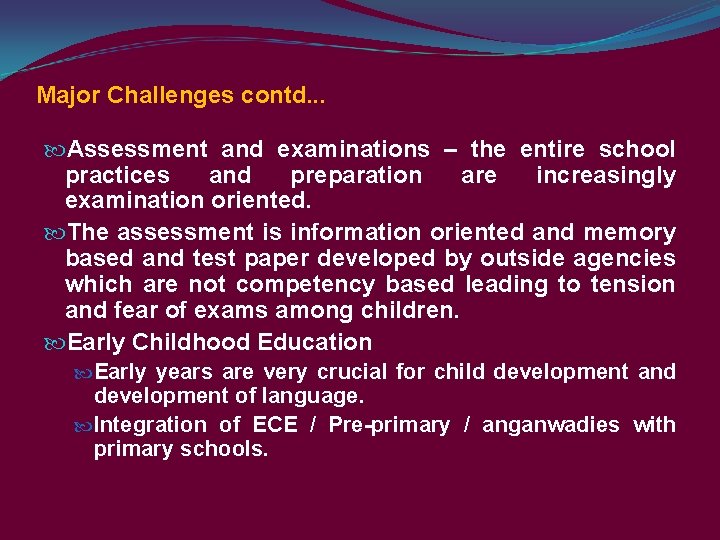 Major Challenges contd. . . Assessment and examinations – the entire school practices and