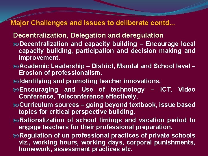 Major Challenges and Issues to deliberate contd. . . Decentralization, Delegation and deregulation Decentralization