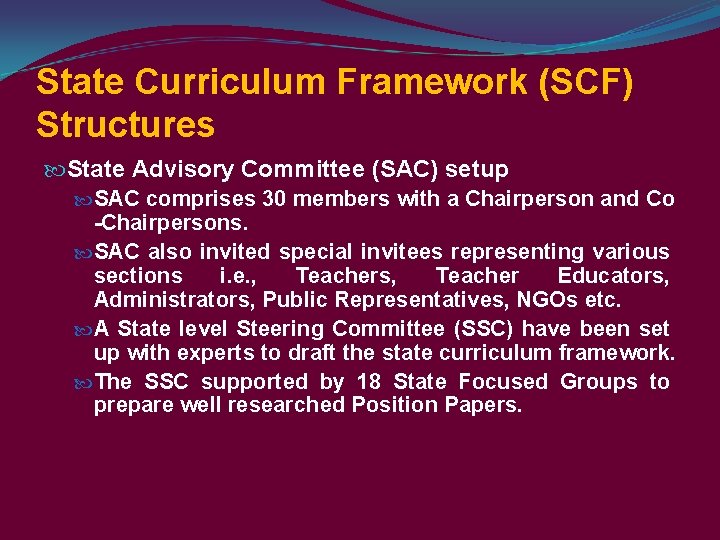 State Curriculum Framework (SCF) Structures State Advisory Committee (SAC) setup SAC comprises 30 members