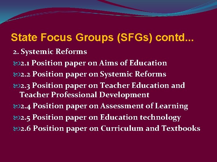 State Focus Groups (SFGs) contd. . . 2. Systemic Reforms 2. 1 Position paper