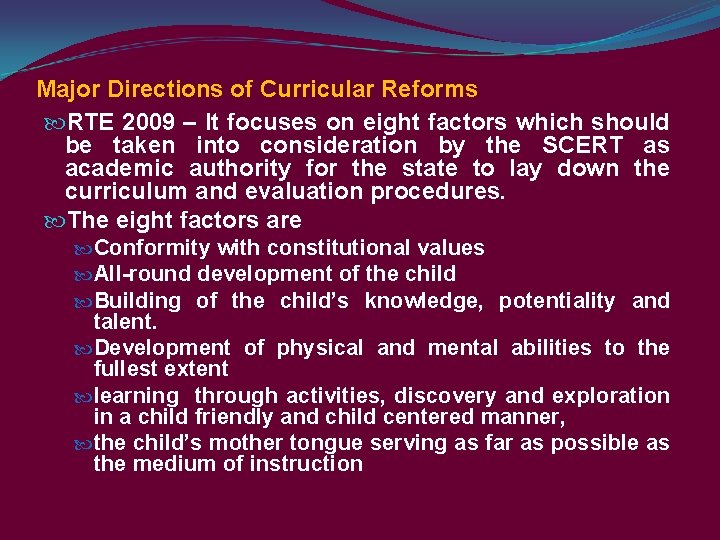 Major Directions of Curricular Reforms RTE 2009 – It focuses on eight factors which