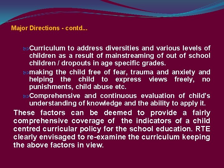 Major Directions - contd. . . Curriculum to address diversities and various levels of