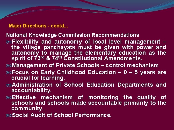 Major Directions - contd. . . National Knowledge Commission Recommendations Flexibility and autonomy of