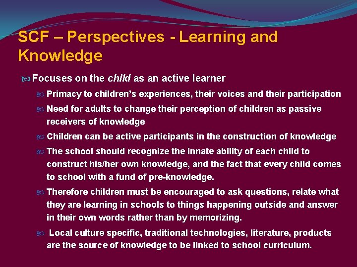 SCF – Perspectives - Learning and Knowledge Focuses on the child as an active