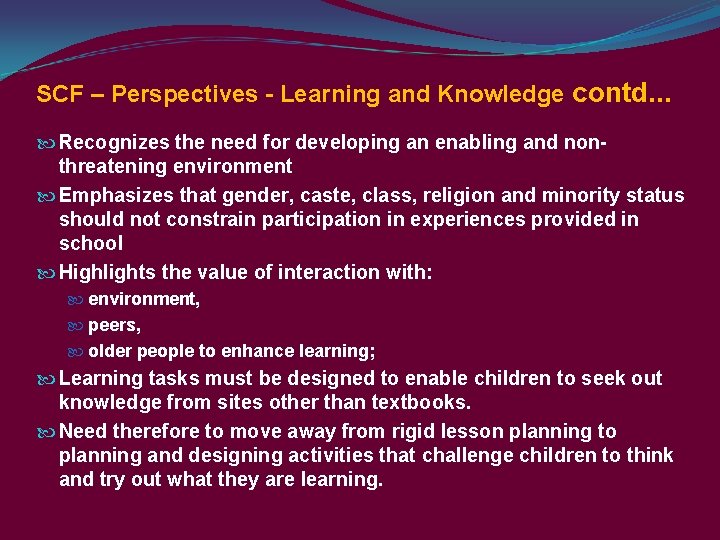 SCF – Perspectives - Learning and Knowledge contd. . . Recognizes the need for